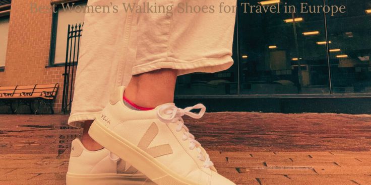 Best Women's Walking Shoes For Travel in Europe