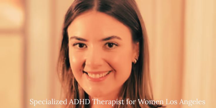 Specialized ADHD Therapist for Women Los Angeles